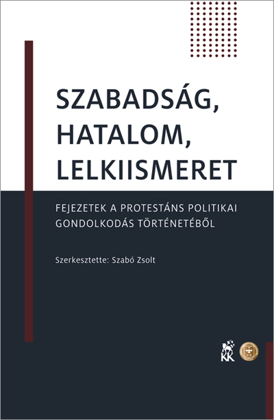 Szabadság, hatalom, lelkiismeret. Fejezetek a protestáns politikai gondolkodás történetéből