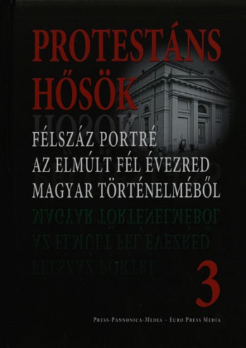 Protestáns hősök 3. (Press-Pannonica)