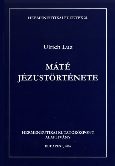 Máté Jézustörténete (Hermenutikai Kutatóközpont)